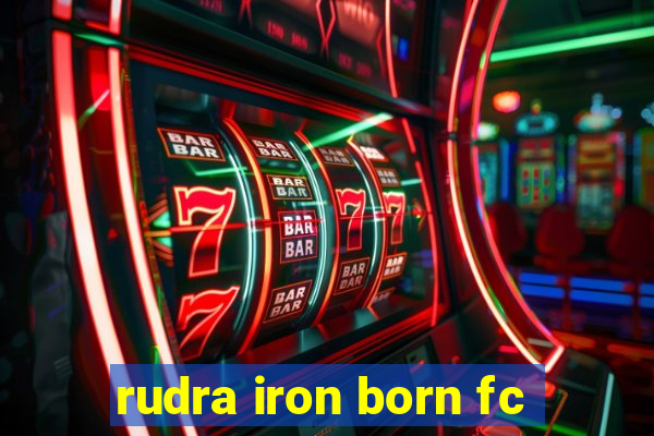 rudra iron born fc